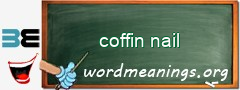 WordMeaning blackboard for coffin nail